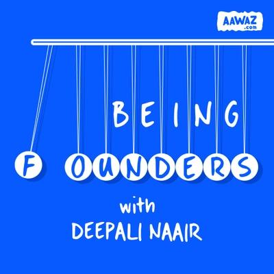 Being Founders with Deepali Naair