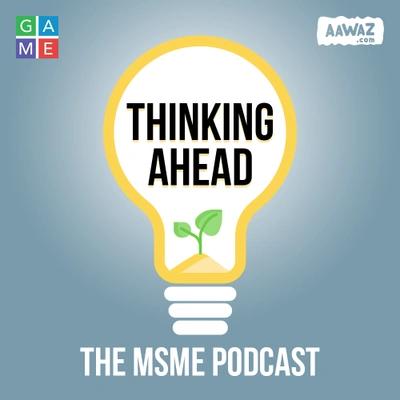 Thinking Ahead: The MSME Podcast