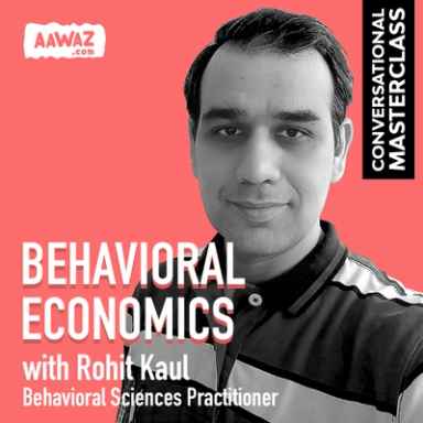 Behavioral Economics with Rohit Kaul